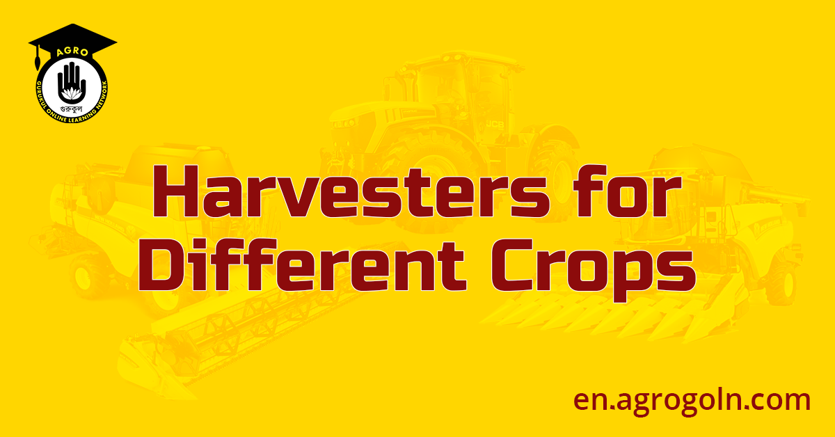 Harvesters for Different Crops