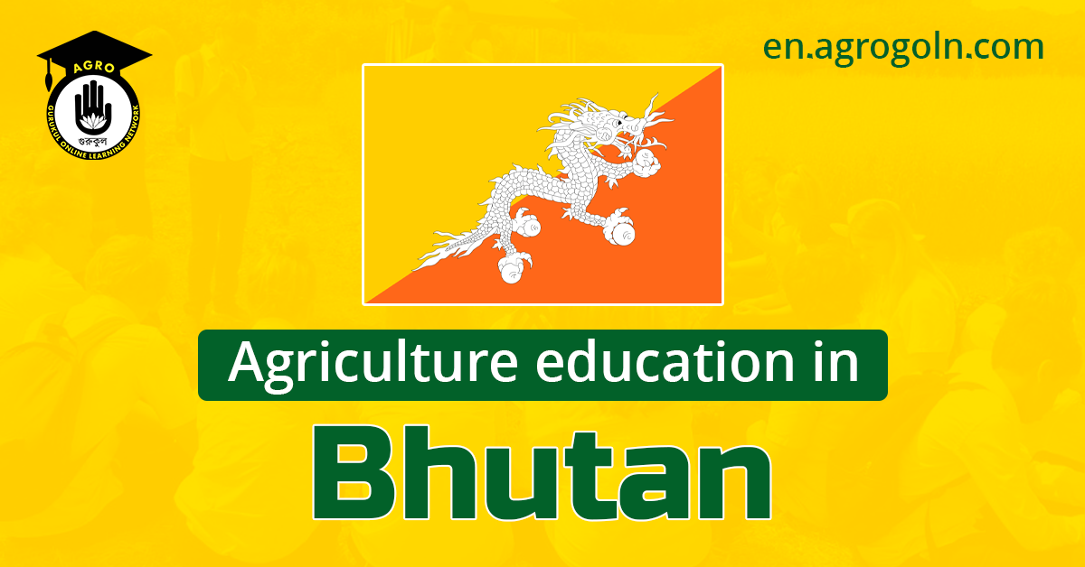 Agricultural Education in Bhutan: Cultivating Sustainable Growth and Resilience
