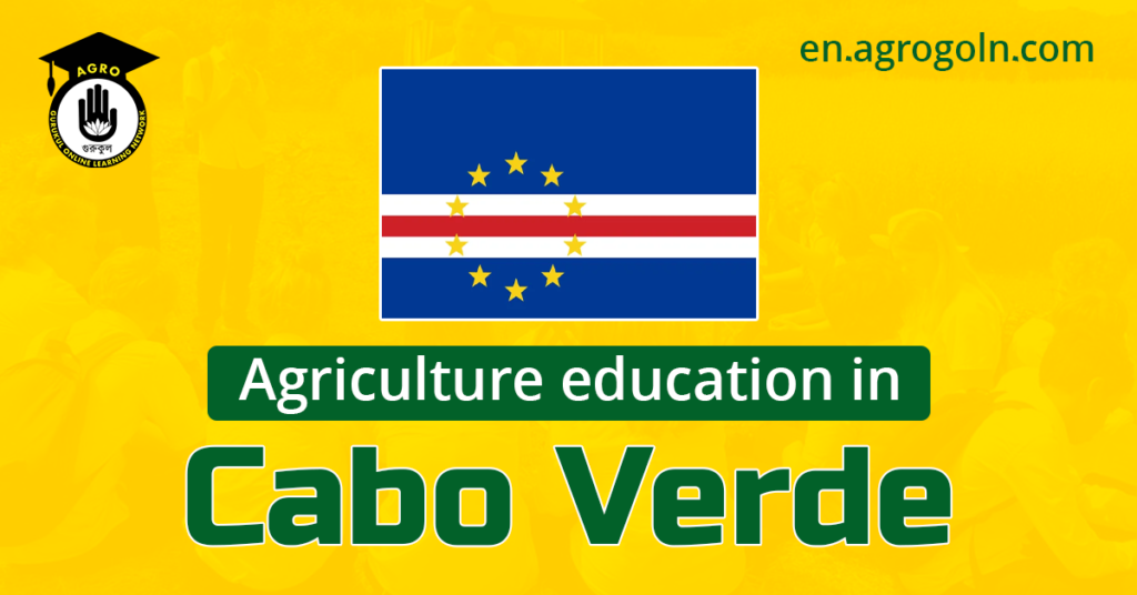 Agriculture Education in Cabo Verde (Cape Verde): Driving Sustainable Growth through Knowledge and Skills